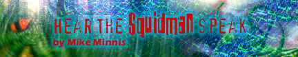 Hear the Squidman Speak by Mike Minnis