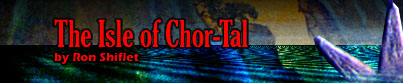 The Isle of Chor-Tal by Ron Shiflet
