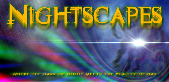 Nightscapes -- Where the dark of night meets the reality of day